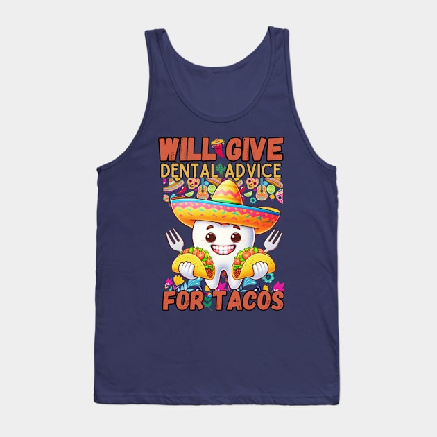 Will Give Dental Advice For Tacos Funny Dentist Hygienist Tank Top by lostology